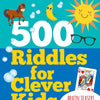 500 Riddles for Clever Kids (Brain Teasers for the Whole Family)