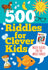 500 Riddles for Clever Kids (Brain Teasers for the Whole Family)